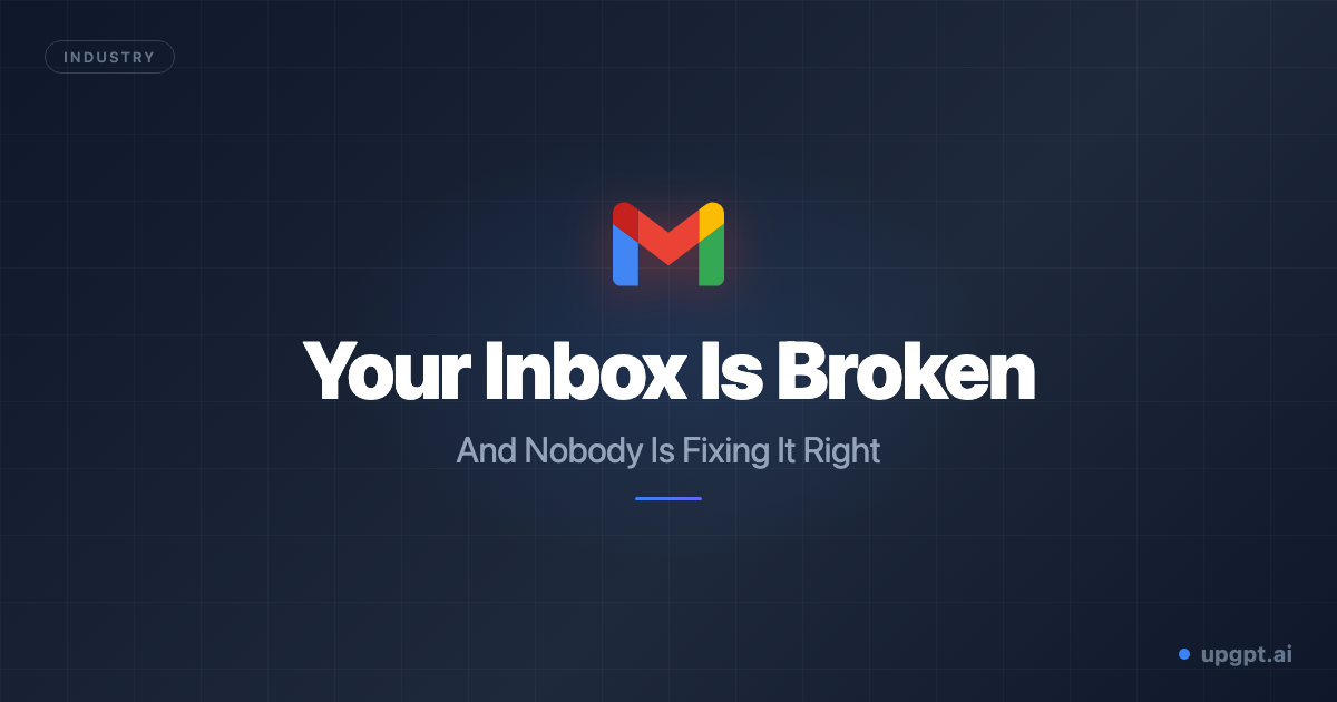 Your Inbox Is Broken and Nobody Is Fixing It Right